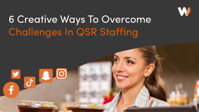 Creative Ways To Overcome Challenges In QSR Staffing