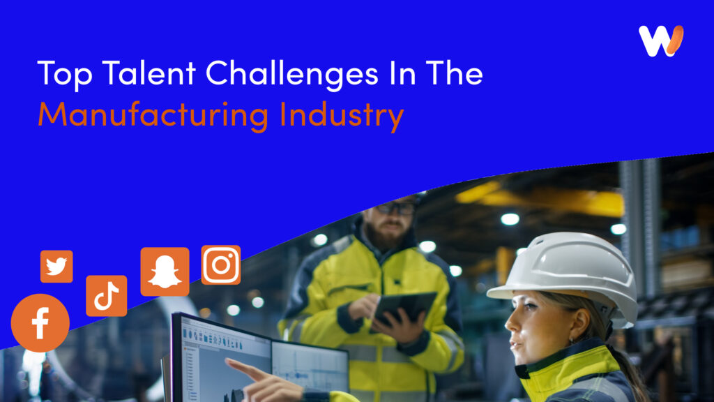 Talent Challenges In The Manufacturing Industry