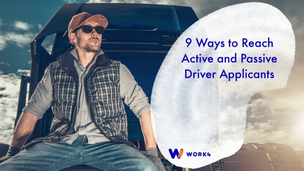 Truck Driver Sits on Truck with Title of Article 9 Ways to Reach Active and Passive Driver Applicants Written Out