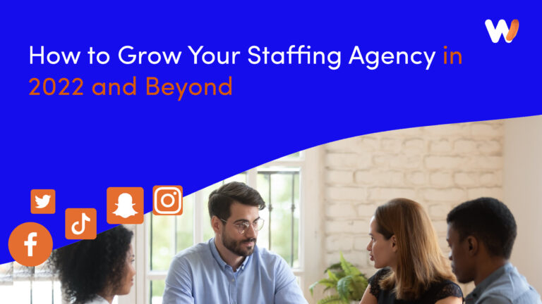 How to Grow Your Staffing Agency in 2022 and Beyond