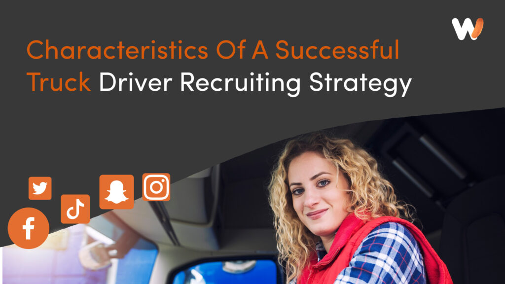 Characteristics Of A Successful Truck Driver Recruiting Strategy