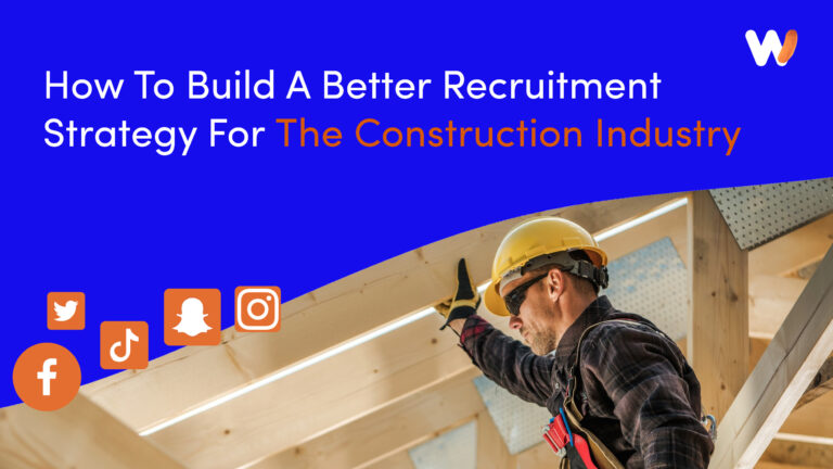 How To Build A Better Recruitment Strategy For The Construction Industry