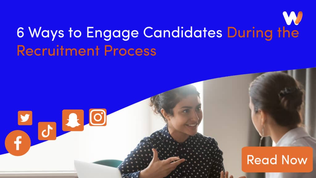 6 Ways to Engage Candidates During the Recruitment Process