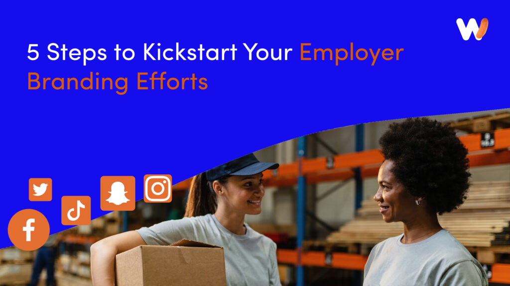 5 Steps to Kickstart Your Employer Branding Efforts