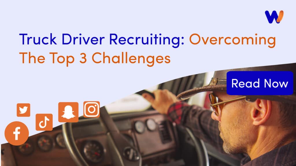 Truck Driver Recruiting: Overcoming The Top 3 Challenges